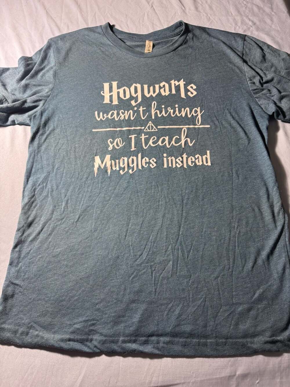 Bella + Canvas Hogwarts Wasn't Hiring I Teach Muggles
